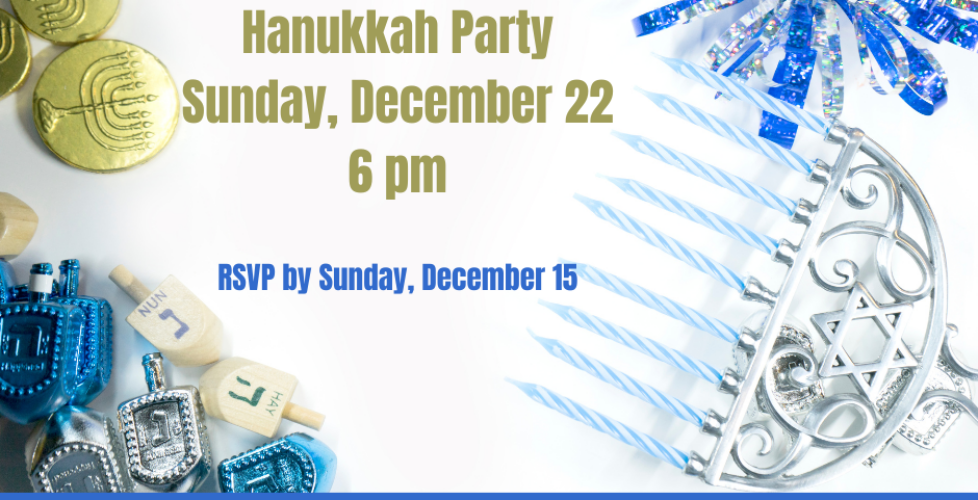 Hanukkah Party Sunday, December 22 6 pm